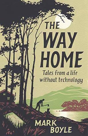 the-way- home-tales-from-a-life-without-technology-by-mark-boyle
